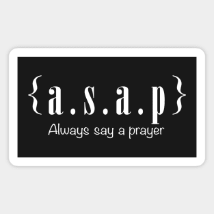 A.S.A.P - Always Say A Prayer Magnet